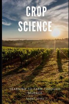 Paperback Crop Science: Learning to Farm Through Science Book