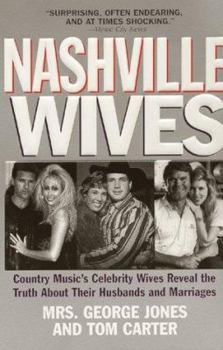 Mass Market Paperback Nashville Wives: Country Music's Celebrity Wives Reveal the Truth about Their Husbands and Marriages Book