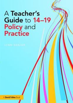 A Teacher's Guide to 14-19 Policy and Practice