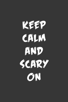 Paperback Keep Calm And Scary On Notebook: Lined Journal, 120 Pages, 6 x 9, Affordable Gift Journal Matte Finish Book