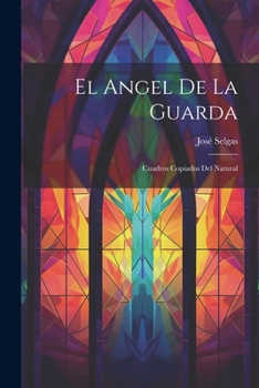 Paperback El Angel de la Guarda: Cuadros Copiados del Natural Book