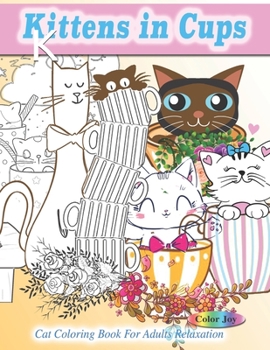 Paperback Kittens In Cups: Cat coloring books for adults relaxation Book