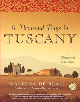 A Thousand Days in Tuscany: A Bittersweet Adventure - Book #2 of the Italian Memoirs