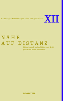 Paperback Nähe Auf Distanz: Eigendynamik Und Mobilisierende Kraft Politischer Bilder Im Internet [German] Book