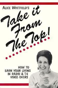 Paperback Take It from the Top!: How to Earn Your Living in Radio and TV Voice-Overs Book