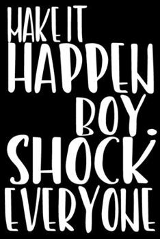 Paperback Make It Happen Boy. Shock Everyone: Weekly Challenges Journal My Challenge Habit Tracker Goal Planner 52-Week Guided Journal to Achieve Your Goals Thi Book