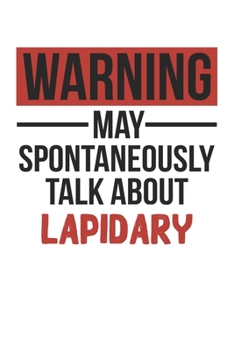 Warning May Spontaneously Talk About LAPIDARY Notebook LAPIDARY Lovers OBSESSION Notebook A beautiful: Lined Notebook / Journal Gift, , 120 Pages, 6 x ... , LAPIDARY Lover, Personalized Journal, Cu