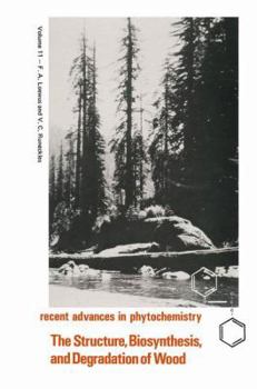 Hardcover The Structure, Biosynthesis, and Degradation of Wood (Recent Advances in Phytochemistry) Book
