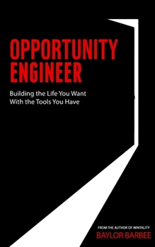 Paperback Opportunity Engineer: Building the Life You Want with the Tools You Have Book