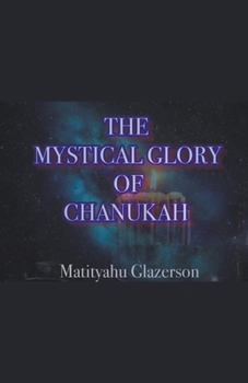 Paperback The Mystical Glory of Chanukah Book