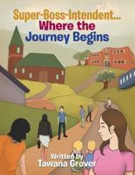 Paperback Super-Boss-Intendent...Where the Journey Begins Book