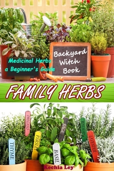 Paperback Family Herbs: Medicinal Herbs a Beginner's Guide- Backyard Witch Book