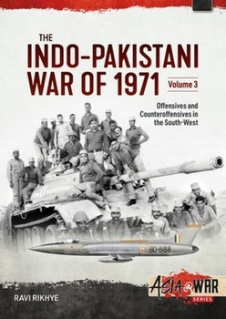 Paperback The Indo-Pakistani War of 1971 Volume 3: Offensives and Counteroffensives in the South-West Book