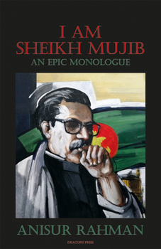 Paperback I Am Sheikh Mujib; An Epic Monologue Book
