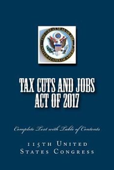 Paperback Tax Cuts and Jobs Act of 2017: Complete Text with Table of Contents Book