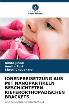 Ionenfreisetzung Aus Mit Nanopartikeln Beschichteten Kieferorthopädischen Brackets (German Edition)