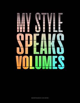 Paperback My Style Speaks Volume: Maintenance Log Book