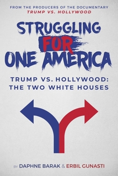 Hardcover Struggling for One America: Trump vs. Hollywood: The Two White Houses Book