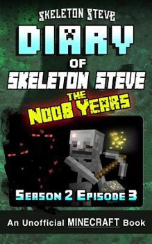 Diary of Skeleton Steve, the Noob Years, Season 2, Episode 3 - Book #9 of the Diary of Skeleton Steve, the Noob Years