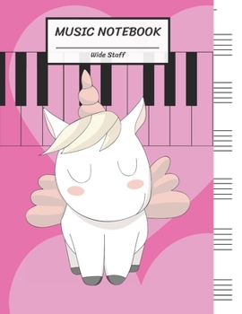 Paperback Music Notebook Wide Staff: Soft Pink Unicorn Big Heart, Piano Keyboard/Blank Music Sheet Notebook, Big Staff Paper, Music Manuscript Paper,6 Larg Book