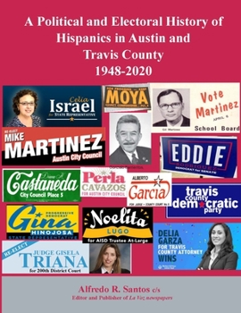 Paperback A Political and Electoral History of Hispanics in Austin and Travis County 1948-2020 Book