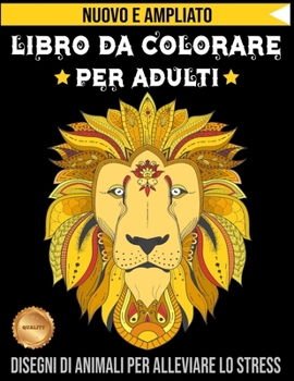 Paperback Libro Da Colorare Per Adulti: Disegni Di Animali Per Alleviare Lo Stress Questo libro da colorare aiuta a rimuovere lo stress e darti relax, disegni [Italian] Book