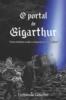 Paperback O portal de Gigarthur: "Uma história onde o impossível não existe" [Portuguese] Book