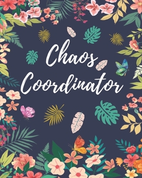 Chaos Coordinator: Dialy planner , To Do List , Calendar 2020 , Healthy planner , Personal organizer , Notebook for women and girls , Funny notebook , Gift for mom , Family ... ,100 page, 8x10"