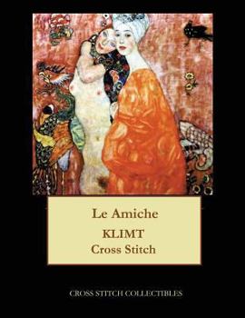 Paperback Le Amiche: Gustav Klimt cross stitch pattern [Large Print] Book