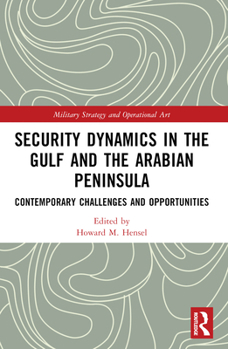 Paperback Security Dynamics in The Gulf and The Arabian Peninsula: Contemporary Challenges and Opportunities Book