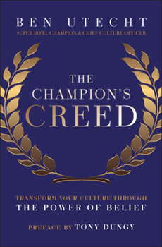 Hardcover The Champion's Creed: Transform Your Culture Through the Power of Belief Book