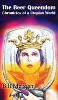 Hardcover The Beer Queendom: Chronicles of a Utopian World Book