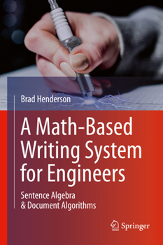 Hardcover A Math-Based Writing System for Engineers: Sentence Algebra & Document Algorithms Book