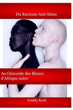 Paperback Du Racisme Anti-blanc Au Génocide des Blancs d'Afrique noire [French] Book