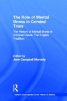 The Role of Mental Illness in Criminal Trials : Insanity & Mental Incompetence: Volume Three