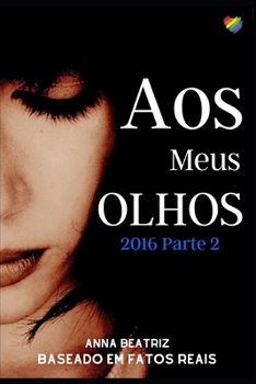 Paperback Aos Meus Olhos: 2016 Parte II [Portuguese] Book