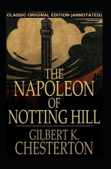 The Napoleon of Notting Hill Annotated