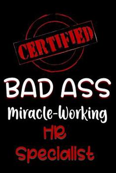 Paperback Certified Bad Ass Miracle-Working HR Specialist: Funny Gift Notebook for Employee, Coworker or Boss Book