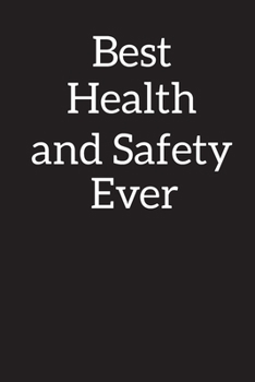 Best Health and Safety Adviser Ever: Lined Notebook ,Composition Book, Diary, Journal, Doodling, Sketching, Notes, Gift for Birthday , Halloween , Christmas , Mother's Day, Father's Day