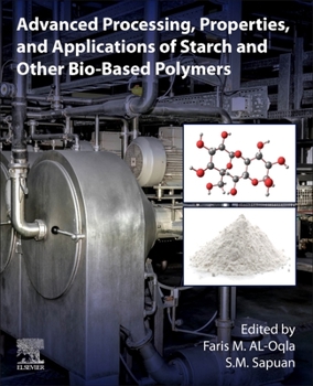 Paperback Advanced Processing, Properties, and Applications of Starch and Other Bio-Based Polymers Book