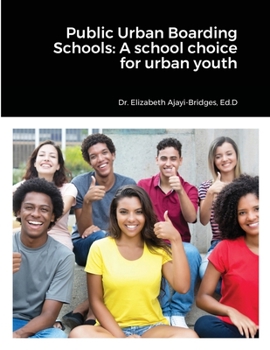Public Urban Boarding Schools: A school choice for urban youth