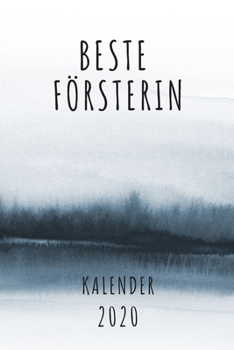 BESTE  Försterin KALENDER 2020: Cooles Geschenk für eine Försterin - Kalender Geschenkidee für das Jahr 2020 im White Black Design - mit zusätzlicher ... - Neujahrs Geschenk (German Edition)