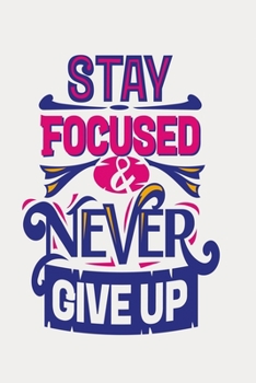 Paperback Notizbuch Stay focused and never give up: motivierendes Notizbuch modernes und auff?lliges Notizbuch kariert 120 karierte Seiten Din A5 perfekt als No [German] Book