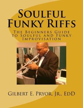 Paperback Soulful Funky Riffs: The Beginners Guide to Soulful and Funky Improvisation Book