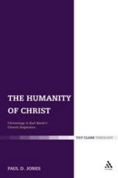 Paperback The Humanity of Christ: Christology in Karl Barth's Church Dogmatics Book