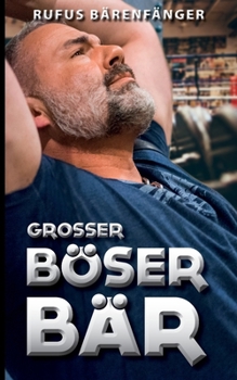 Paperback Der große böse Bär: Schweißtreibende Homoerotik-Kurzgeschichte [German] Book