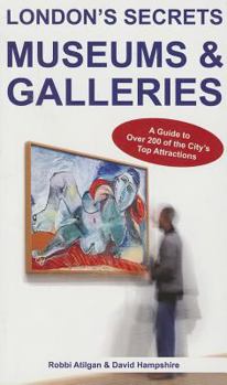 Paperback London's Secrets: Museums & Galleries: A Guide to Over 200 of the City's Top Attractions Book