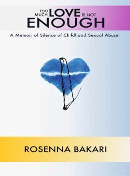 Hardcover Too Much Love Is Not Enough: A Memoir of Childhood Sexual Abuse Book