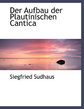 Paperback Der Aufbau Der Plautinischen Cantica [Large Print] Book