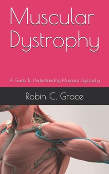 Paperback Muscular Dystrophy: A Guide To Understanding Muscular Dystrophy Book